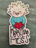 TUSSE - EMBRACE THE MESS - die cut holographic sticker
